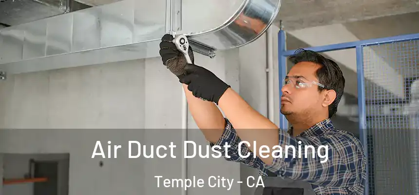  Air Duct Dust Cleaning Temple City - CA