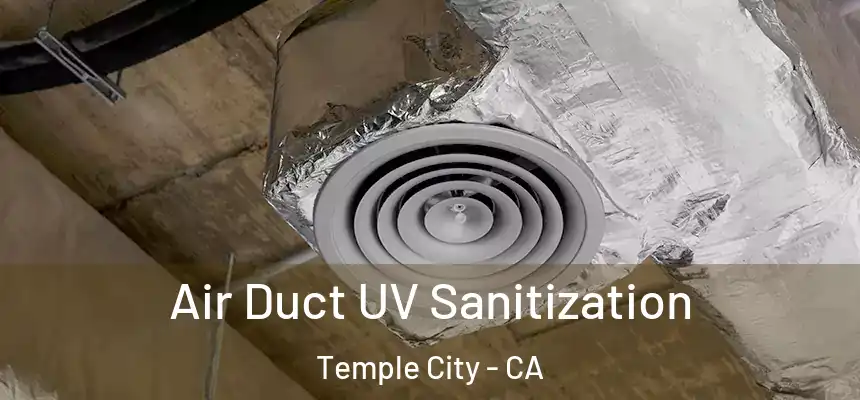  Air Duct UV Sanitization Temple City - CA