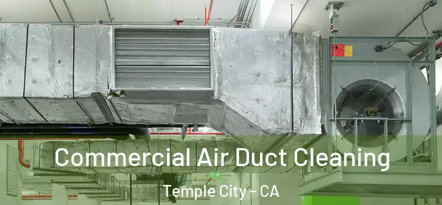  Commercial Air Duct Cleaning Temple City - CA
