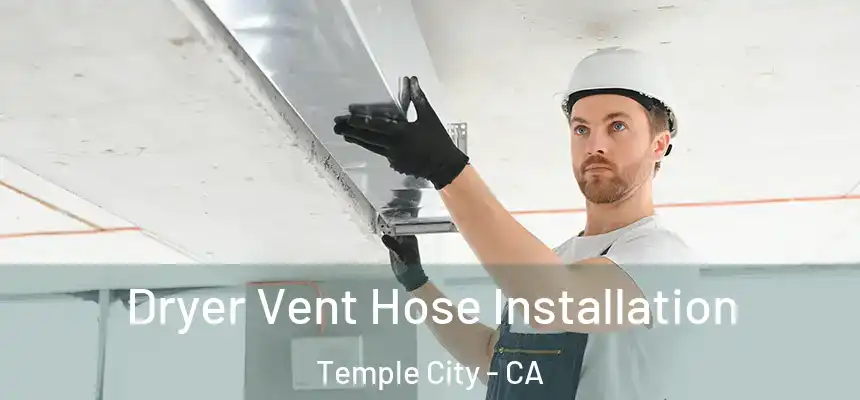  Dryer Vent Hose Installation Temple City - CA