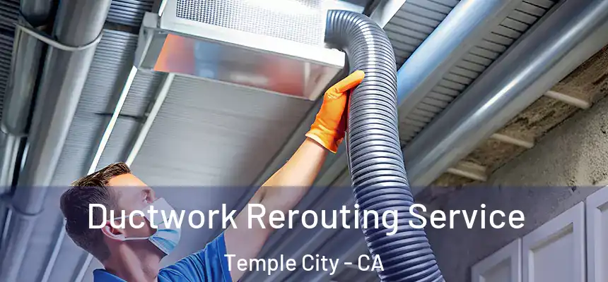  Ductwork Rerouting Service Temple City - CA