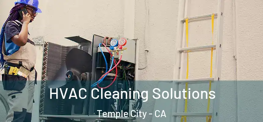 HVAC Cleaning Solutions Temple City - CA