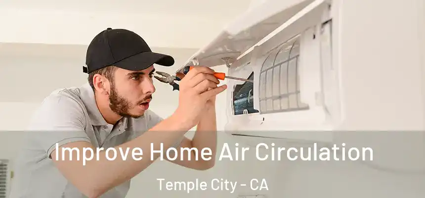  Improve Home Air Circulation Temple City - CA