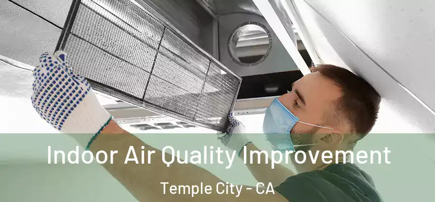  Indoor Air Quality Improvement Temple City - CA